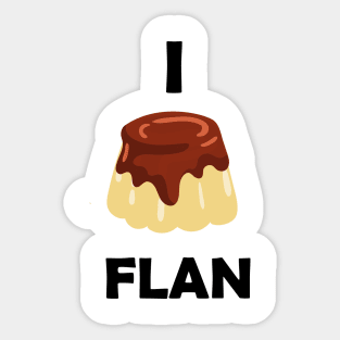 Funny design saying I Flan, Flan Bakery, cute delicious flan cake Sticker